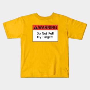 Warning Pull Finger Kids T-Shirt